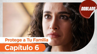 Protege a Tu Familia // Capítulo 06