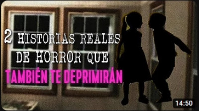 2 HISTORIAS REALES DE HORROR QUE TAMBIÉN TE DEPRIMIRÁN