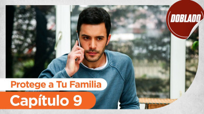 Protege a Tu Familia // Capítulo 09