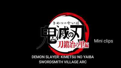 Kimetsu No Yaiba 8th - Swordsmith Village Arc (Mini Clips)